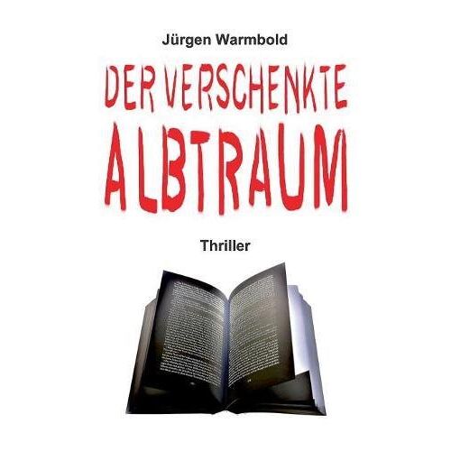 Jürgen Warmbold – Der verschenkte Albtraum: Thriller