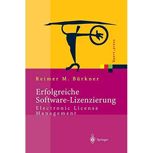 Bürkner, Reimer M. – Erfolgreiche Software-Lizenzierung: Electronic License Management – Von Der Auswahl Bis Zur Installation (Xpert.press)