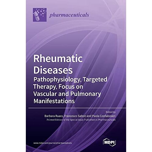 Barbara Ruaro – Rheumatic Diseases: Pathophysiology, Targeted Therapy, Focus on Vascular and Pulmonary Manifestations: Pathophysiology, Targeted Therapy, Focus on Vascular and Pulmonary Manifestations