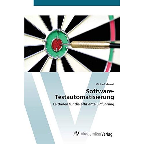 Michael Menzel – Software-Testautomatisierung: Leitfaden für die effiziente Einführung