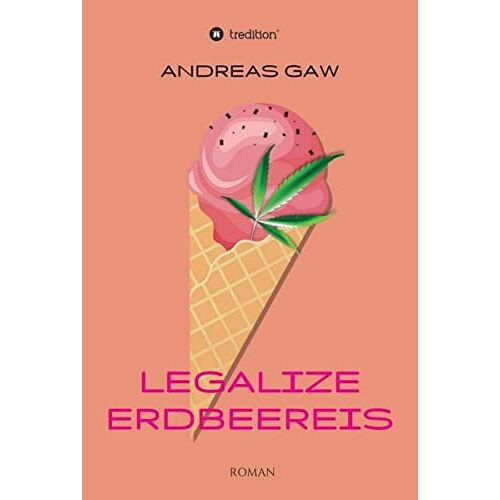 Andreas Gaw – Legalize Erdbeereis