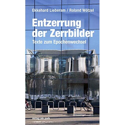 Ekkehard Lieberam – GEBRAUCHT Entzerrung der Zerrbilder: Texte zum Epochenwechsel (verlag am park) – Preis vom 20.12.2023 05:52:08 h