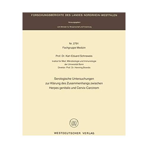 Schneweis, Dr. Karl-Eduard – Serologische Untersuchungen zur Klärung des Zusammenhangs zwischen Herpes Genitalis und Cervix-Carcinom (Forschungsberichte des Landes … Landes Nordrhein-Westfalen, 2791, Band 2791)