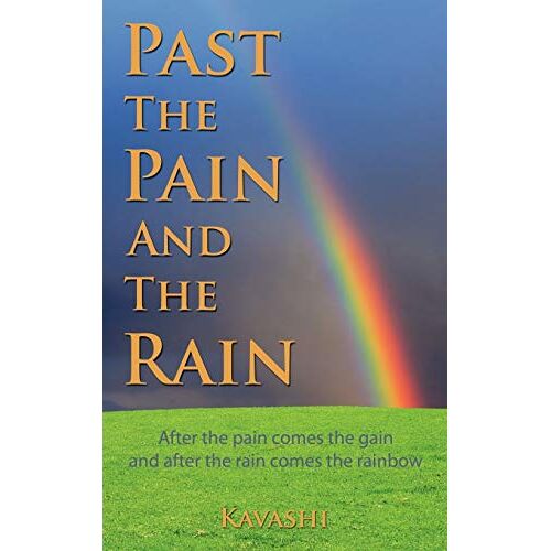 Deborah Mose – PAST THE PAIN AND THE RAIN: After the pain comes the gain and after the Rain comes the rainbow