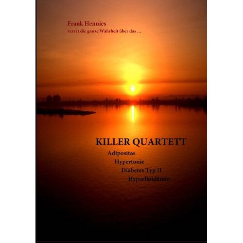 Frank Hennies – Killer Quartett: Adipositas, Hypertonie, Diabetes mellitus Typ II, Hyperlipidämie