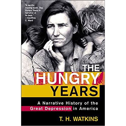 T. Watkins – The Hungry Years: A Narrative History of the Great Depression in America