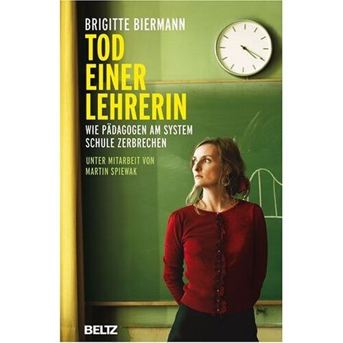 Brigitte Biermann – GEBRAUCHT Tod einer Lehrerin: Wie Pädagogen am System Schule zerbrechen – Preis vom 20.12.2023 05:52:08 h