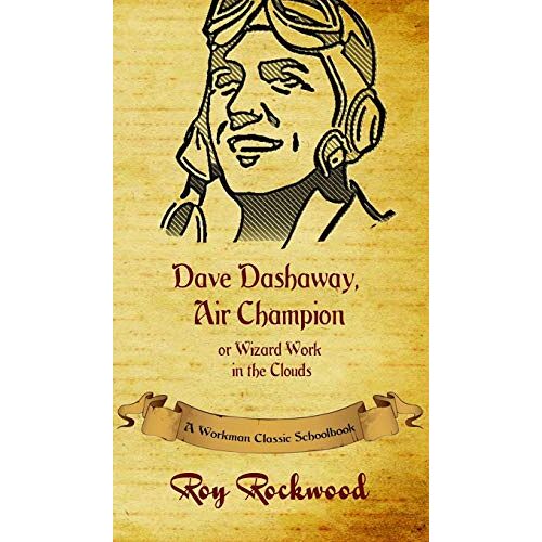 Workman Classic Schoolbooks – Dave Dashaway, Air Champion: A Workman Classic Schoolbook