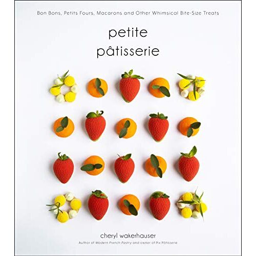 Cheryl Wakerhauser – GEBRAUCHT Petite Pâtisserie: Bon Bons, Petits Fours, Macarons and Other Whimsical Bite-Size Treats – Preis vom 08.01.2024 05:55:10 h
