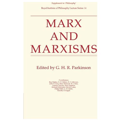 Parkinson, G. H. R. – Marx and Marxisms (Royal Institute of Philosophy Supplements, Band 14)