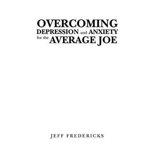 Jeff Fredericks – Overcoming Depression and Anxiety for the Average Joe