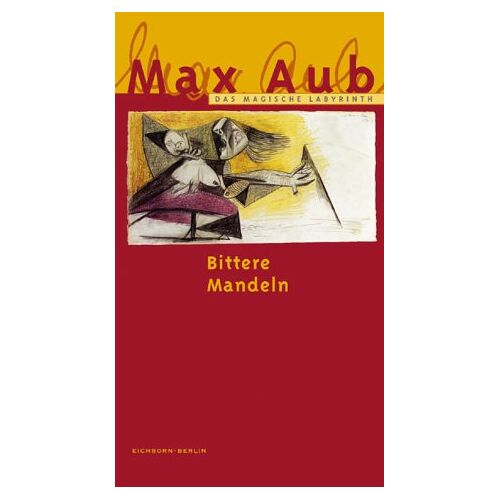 Max Aub – GEBRAUCHT Das Magische Labyrinth, 6 Bde., Ln, Bd.6, Bittere Mandeln – Preis vom 04.01.2024 05:57:39 h