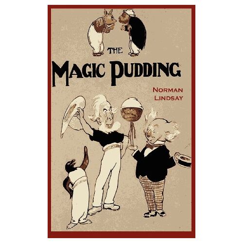 Norman Lindsay – The Magic Pudding: Being the Adventures of Bunyip Bluegum and His Friends