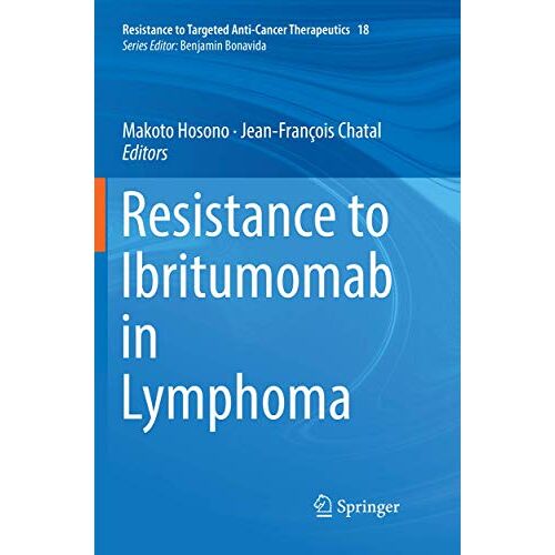 Makoto Hosono – Resistance to Ibritumomab in Lymphoma (Resistance to Targeted Anti-Cancer Therapeutics, Band 18)