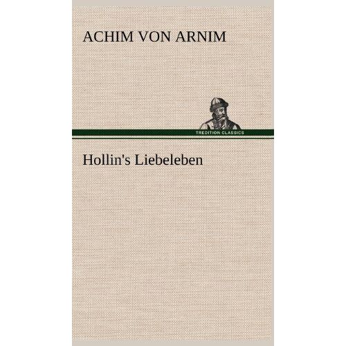Arnim, Achim von – Hollin’s Liebeleben