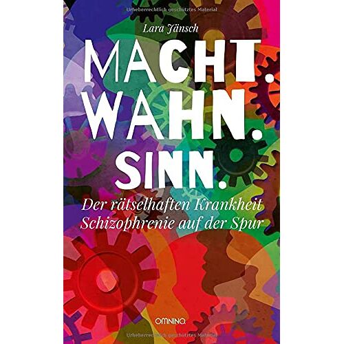 Lara Jänsch – Macht.Wahn.Sinn.: Der rätselhaften Krankheit Schizophrenie auf der Spur