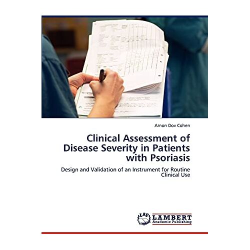 Cohen, Arnon Dov – Clinical Assessment of Disease Severity in Patients with Psoriasis: Design and Validation of an Instrument for Routine Clinical Use