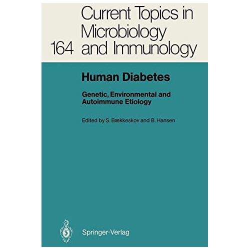 Steinunn Bækkeskov – Human Diabetes: Genetic, Environmental and Autoimmune Etiology (Current Topics in Microbiology and Immunology, 164, Band 164)