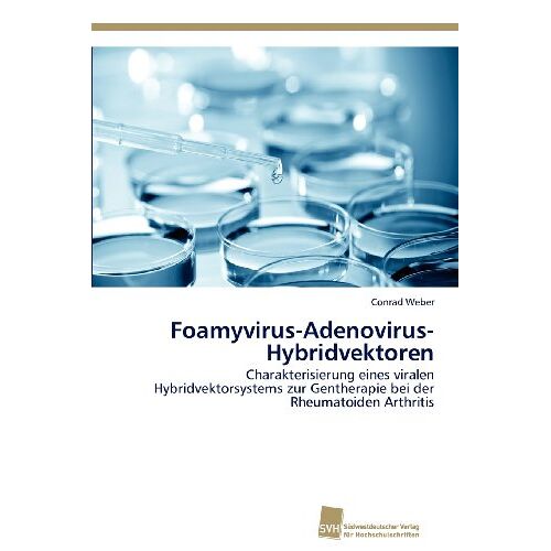 Conrad Weber – Foamyvirus-Adenovirus-Hybridvektoren: Charakterisierung eines viralen Hybridvektorsystems zur Gentherapie bei der Rheumatoiden Arthritis