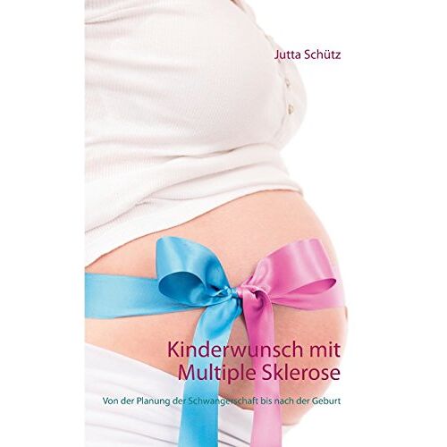 Jutta Schütz – Kinderwunsch mit Multiple Sklerose: Von der Planung der Schwangerschaft bis nach der Geburt