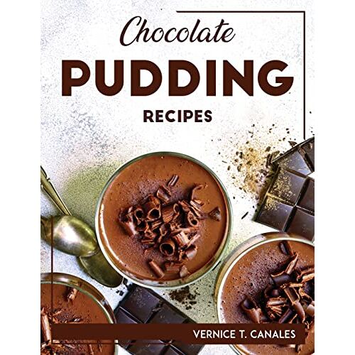 Vernice T. Canales – CHOCOLATE PUDDING RECIPES