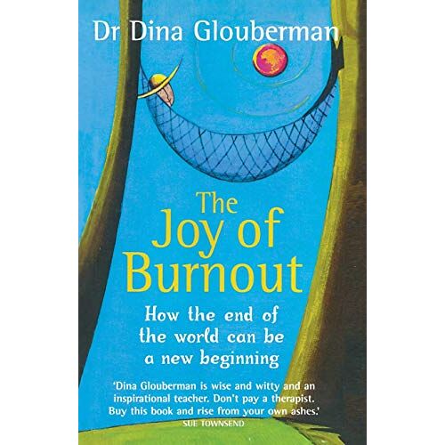 Glouberman, Dr Dina – GEBRAUCHT The Joy of Burnout: How the end of the world can be a new beginning – Preis vom 08.01.2024 05:55:10 h
