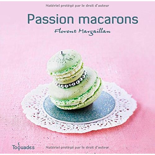 Florent Margaillan – GEBRAUCHT Passion macarons – Preis vom 08.01.2024 05:55:10 h