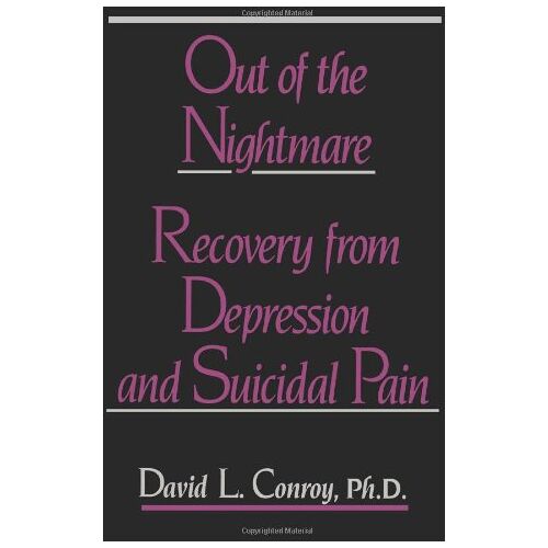 David Conroy – Out of the Nightmare: Recovery from Depression and Suicidal Pain