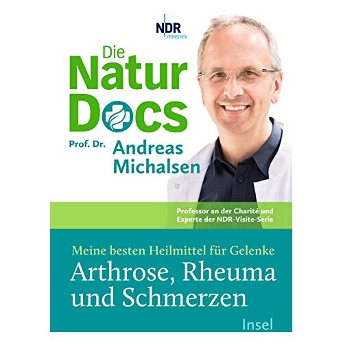 Michalsen, Prof. Dr. Andreas – Die Natur-Docs – Meine besten Heilmittel für Gelenke, Arthrose, Rheuma und Schmerzen: Vom Autor des Bestsellers »Heilen mit der Kraft der Natur«