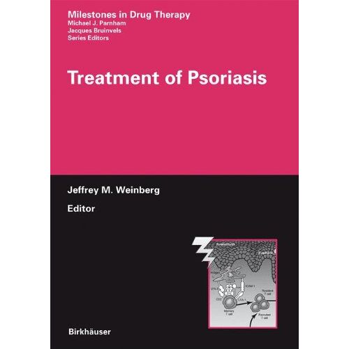 Weinberg, Jeffrey M. – Treatment of Psoriasis (Milestones in Drug Therapy)