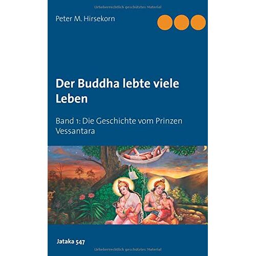 Hirsekorn, Peter M. – Buddha lebte viele Leben: Die Geschichte vom Prinzen Vessantara