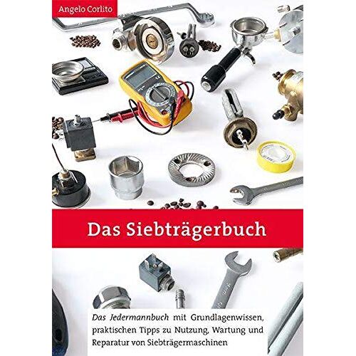 Angelo Corlito – GEBRAUCHT Das Siebträgerbuch: Das Jedermannbuch mit Grundlagenwissen, praktischen Tipps zu Nutzung, Wartung und Reparatur von Siebträgermaschinen – Preis vom 09.01.2024 05:48:39 h