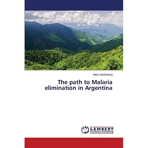 Mario Zaidenberg – The path to Malaria elimination in Argentina