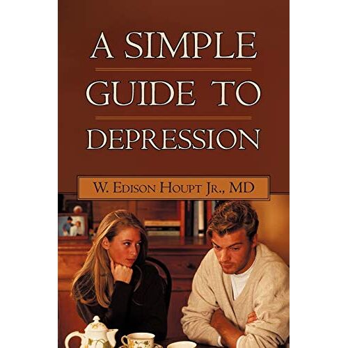 Houpt Jr., MD W. Edison – A Simple Guide to Depression