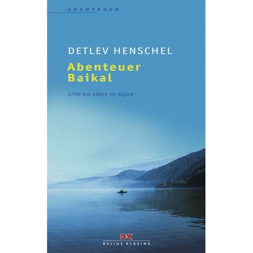 Detlev Henschel – GEBRAUCHT Abenteuer Baikal: 1700 km allein im Kajak – Preis vom 04.01.2024 05:57:39 h