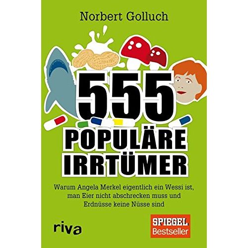 Norbert Golluch – GEBRAUCHT 555 populäre Irrtümer: Warum Angela Merkel eigentlich ein Wessi ist, man Eier nicht abschrecken muss und Erdnüsse keine Nüsse sind – Preis vom 04.01.2024 05:57:39 h