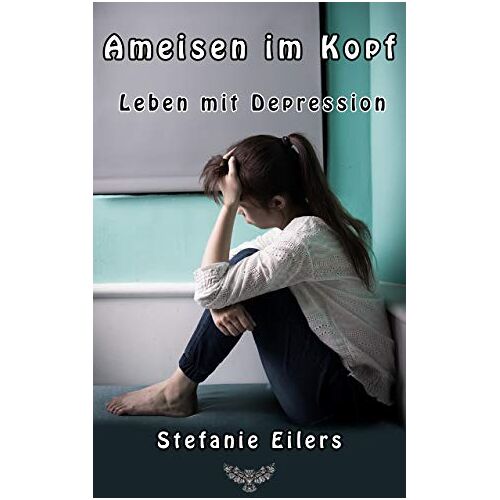 Stefanie Eilers – GEBRAUCHT Ameisen im Kopf: Leben mit Depression – Preis vom 08.01.2024 05:55:10 h