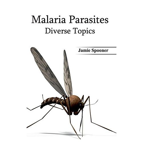 Jamie Spooner – Malaria Parasites: Diverse Topics
