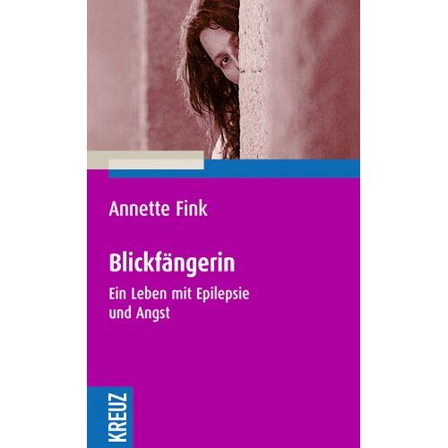 Annette Fink – GEBRAUCHT Blickfängerin. Ein Leben mit Epilepsie und Angst – Preis vom 08.01.2024 05:55:10 h