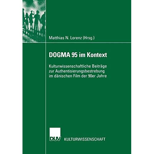 Lorenz, Matthias N. – DOGMA 95 im Kontext. Kulturwissenschaftliche Beiträge zur Authentisierungsbestrebung im dänischen Film der 90er Jahre (Verhandlung der Deutschen Gesellschaft Rheumatologie)