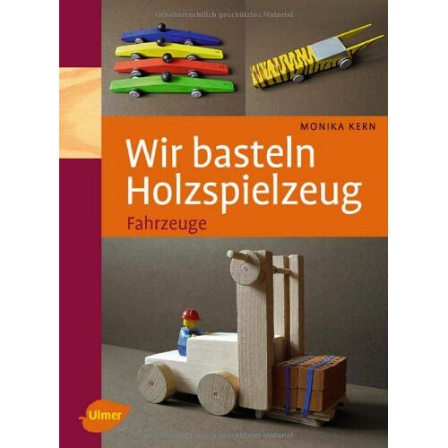Monika Kern – Wir basteln Holzspielzeug: Fahrzeuge