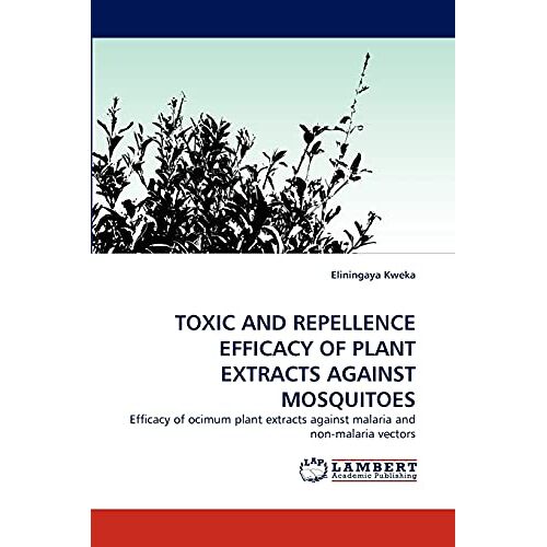 Eliningaya Kweka – TOXIC AND REPELLENCE EFFICACY OF PLANT EXTRACTS AGAINST MOSQUITOES: Efficacy of ocimum plant extracts against malaria and non-malaria vectors