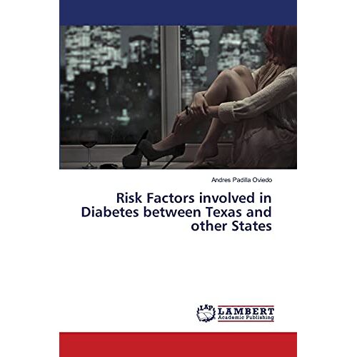 Andres Padilla Oviedo – Risk Factors involved in Diabetes between Texas and other States