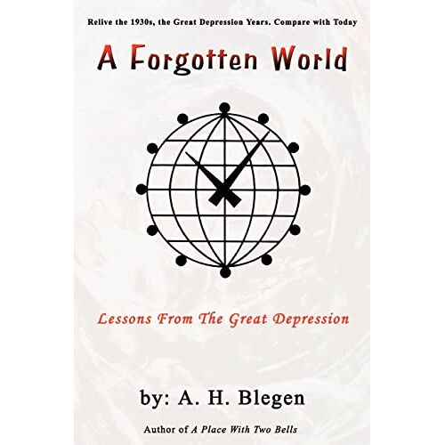 August Blegen – A Forgotten World: Lessons From The Great Depression