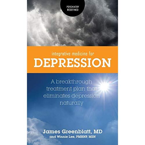 James Greenblatt – Integrative Medicine for Depression: A Breakthrough Treatment Plan that Eliminates Depression Naturally (Psychiatry Redefined)