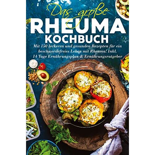 Frieda Zimmermann – GEBRAUCHT Das große Rheuma Kochbuch: Mit 150 leckeren und gesunden Rezepten für ein beschwerdefreies Leben mit Rheuma! Inkl. 14 Tage Ernährungsplan & Ernährungsratgeber. – Preis vom 08.01.2024 05:55:10 h