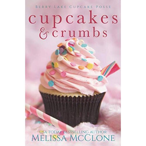 Melissa McClone – Cupcakes & Crumbs (Berry Lake Cupcake Posse, Band 1)