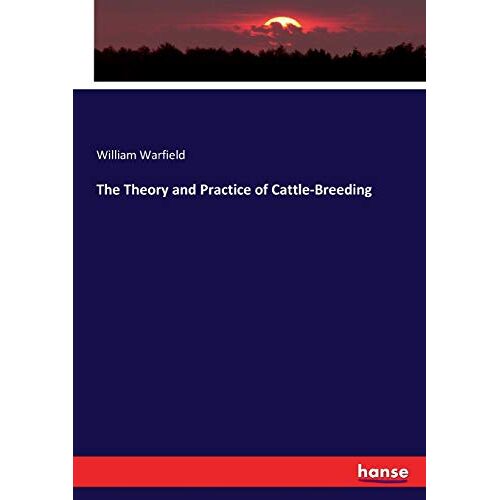 William Warfield – The Theory and Practice of Cattle-Breeding