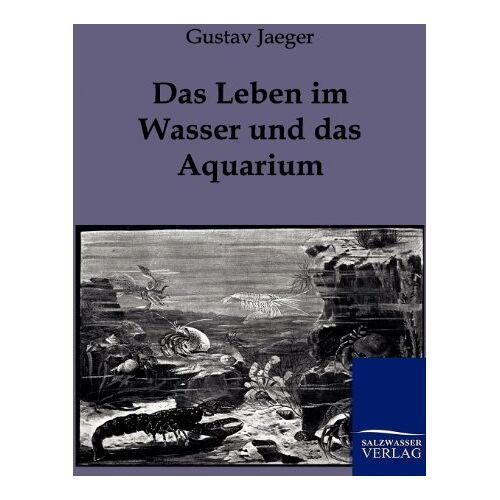 Gustav Jaeger – Das Leben im Wasser und im Aquarium