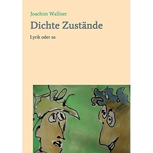 Joachim Walliser – Dichte Zustände: Lyrik oder so